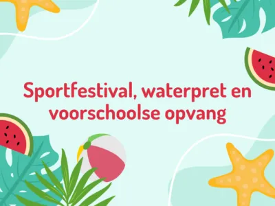 Sportfestival, waterpret en voorschoolse opvang