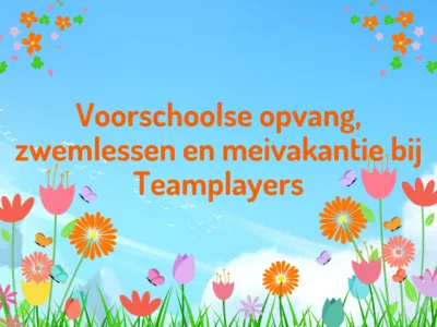 Voorschoolse opvang, zwemlessen en meivakantie bij Teamplayers